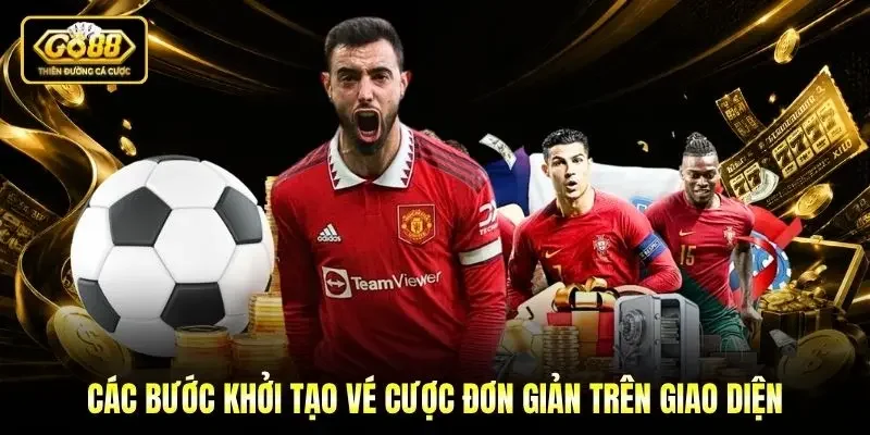 Các bước khởi tạo vé cược đơn giản trên giao diện