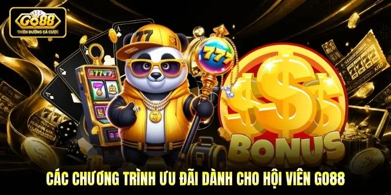 Các chương trình ưu đãi dành cho hội viên Go88 Các chương trình ưu đãi dành cho hội viên Go88