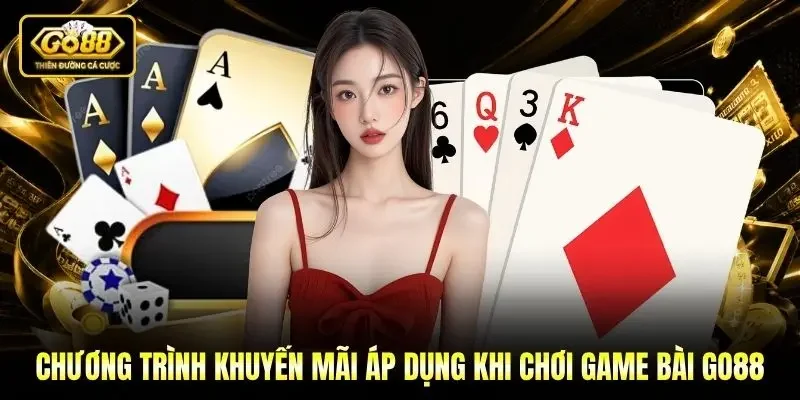 Chương trình khuyến mãi áp dụng khi chơi Game bài Go88