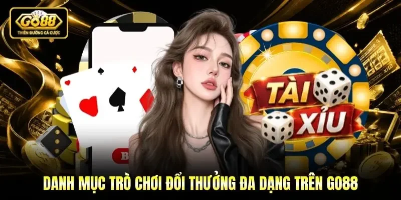 Danh mục trò chơi đổi thưởng đa dạng trên Go88
