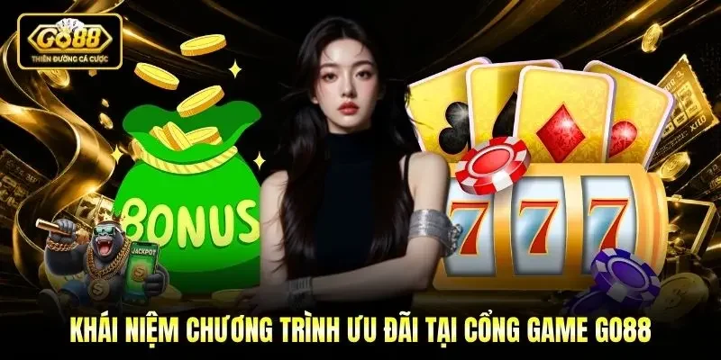 Khái niệm chương trình ưu đãi tại cổng game Go88