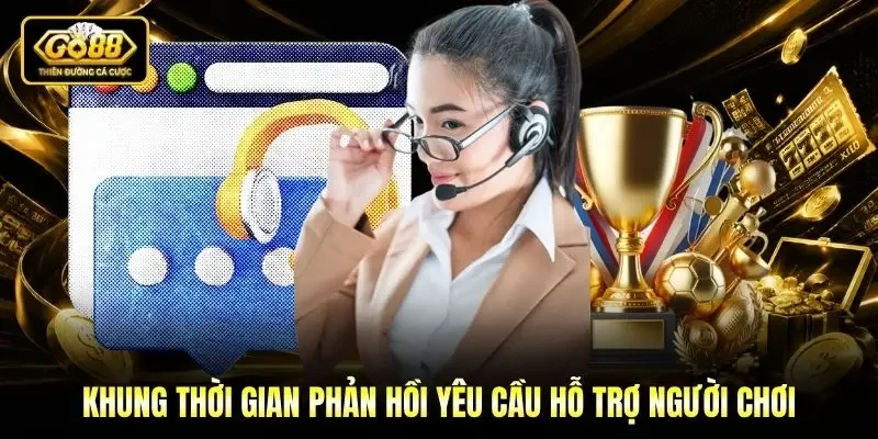 Khung thời gian phản hồi yêu cầu hỗ trợ người chơi