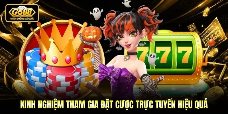 Kinh nghiệm tham gia đặt cược trực tuyến hiệu quả Kinh nghiệm tham gia đặt cược trực tuyến hiệu quả
