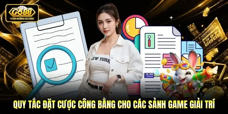 Quy tắc đặt cược công bằng cho các sảnh game giải trí